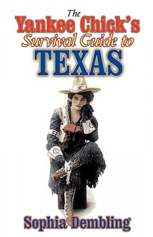 Knjiga Yankee Chick's Survival Guide to Texas Sophia Dembling