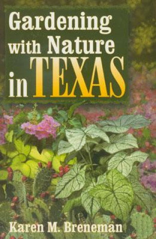 Knjiga Gardening With Nature In Texas Karen M. Breneman