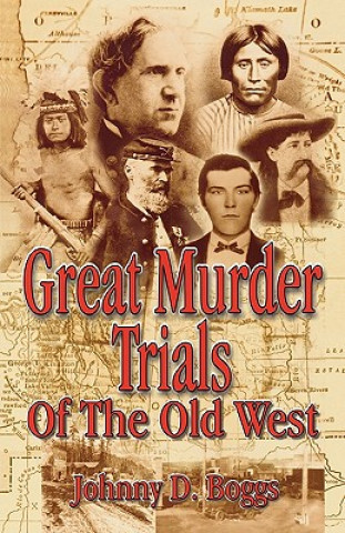 Könyv Great Murder Trials of the Old West Johnny D. Boggs