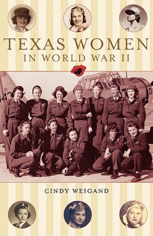 Könyv Texas Women in World War II Cindy Weigan