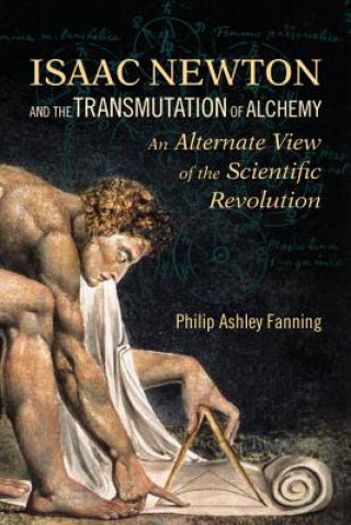 Knjiga Isaac Newton and the Transmutation of Alchemy Philip Ashley Fanning