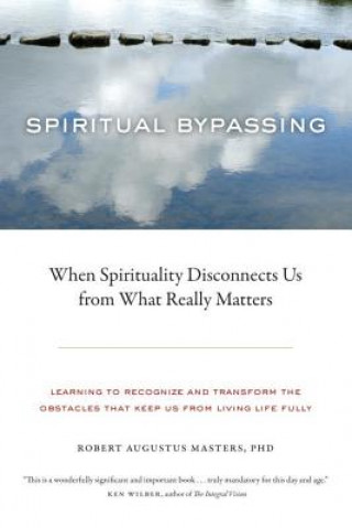 Kniha Spiritual Bypassing Robert Augustus Masters