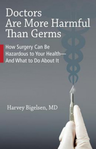 Livre Doctors are More Harmful Than Germs Harvey Bigelsen