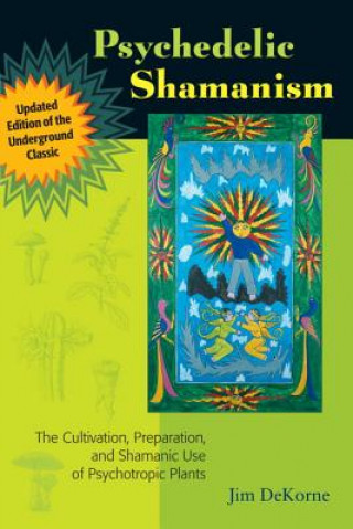 Kniha Psychedelic Shamanism Jim Dekorne
