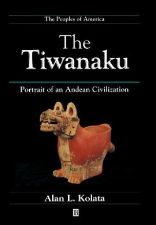 Könyv Tieanaku - Portrait of an Andean Civilization Alan L Kolata