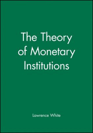 Carte Theory of Monetary Institutions Lawrence White