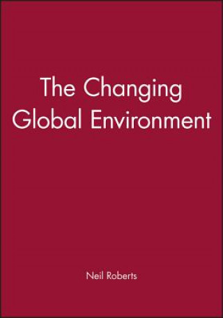 Kniha Changing Global Environment Neil Roberts