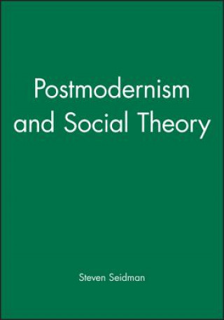 Kniha Postmodernism and Social Theory Steven Seidman