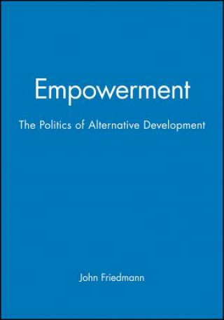 Carte Empowerment - The Politics of Alternative Development John Friedmann
