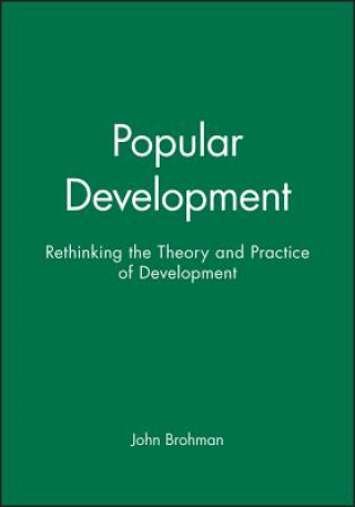 Knjiga Popular Development: Rethinking The Theory And Practice Of Development John Brohman