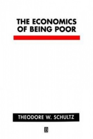Kniha Economics of Being Poor Theodore W. Schultz