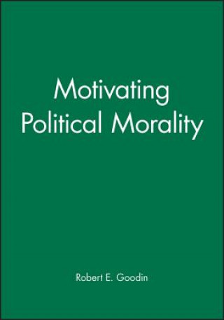 Book Motivating Political Morality Robert E. Goodin