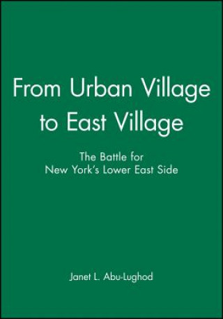 Kniha From Urban Village to East Village - The Battle for New Yorks Lower East Side Janet L. Abu Lughod