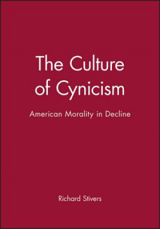 Книга Culture of Cynicism: American Morality in Decline Richard Stivers