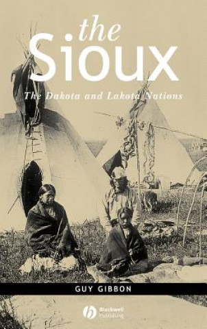 Kniha Sioux - The Dakota and Lakota Nations Guy Gibbon