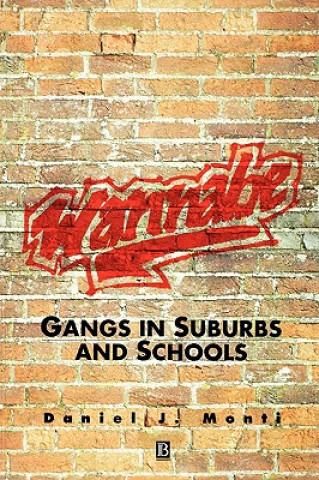 Carte Wannabe - Gangs in Suburbs and Schools Daniel Monti