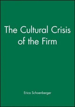 Knjiga Cultural Crisis of the Firm Erica Schoenberger