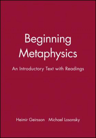 Książka Beginning Metaphysics: An Introductory Text with Readings Geirsson