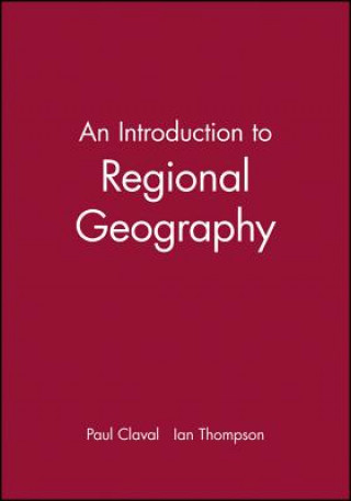 Carte Introduction to Regional Geography (Translated by Ian Thompson) Paul Claval