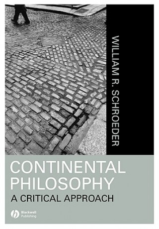 Carte Continental Philosophy: A Critical Approach William R. Schroeder