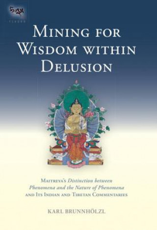Kniha Mining for Wisdom within Delusion Karl Brunnholzl