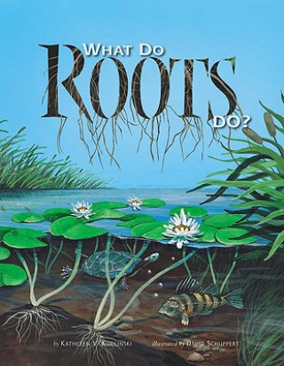 Книга What Do Roots Do? Kathleen V. Kudlinski