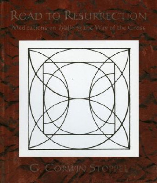 Könyv Road to Resurrection Corwin G. Stoppel