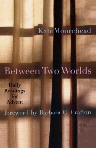 Könyv Between Two Worlds Kate Moorehead