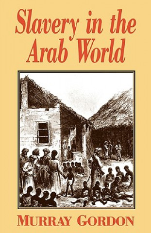 Könyv Slavery in the Arab World Murray Gordon