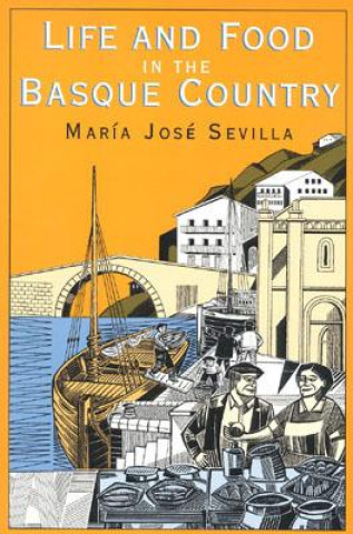 Kniha Life and Food in the Basque Country Maria Jose Sevilla