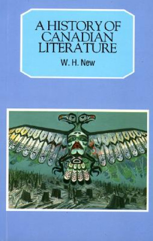 Carte History of Canadian Literature W. H. New