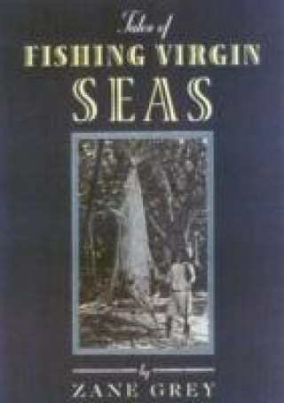 Książka Tales of Fishing Virgin Seas Zane Grey