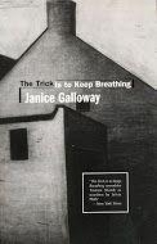 Kniha Trick is to Keep Breathing: a Novel Janice Galloway