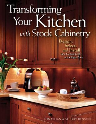 Kniha Transforming Your Kitchen with Stock Cabinetry Jonathan Benson