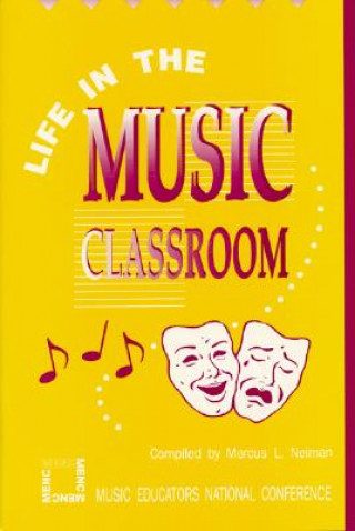 Книга Life In The Music Classroom Marcus L. Neiman