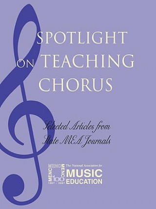 Książka Spotlight on Teaching Chorus The National Association for Music Education