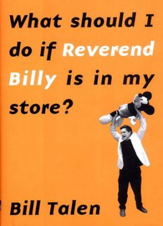 Książka What Should I Do If Reverend Billy Is in My Store? Billy Talen