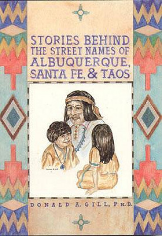 Книга Street Names of Albuquerque, Santa Fe, & Taos Donald A. Gill