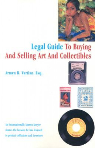 Carte Legal Guide to Buying and Selling Art and Collectibles Armen R. Vartian
