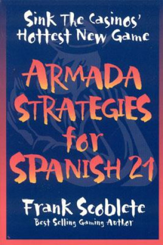 Kniha Armada Strategies for Spanish 21 Frank Scoblete