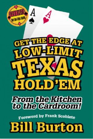 Książka Get the Edge At Low-Limit Texas Hold'em Bill Burton