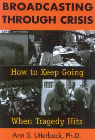 Knjiga Broadcasting Through Crisis Ann S. Utterback