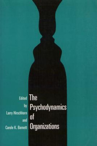 Könyv Psychodynamics Organization Larry Hirschhorn