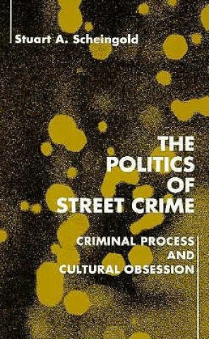 Könyv Politics of Street Crime Stuart A Scheingold