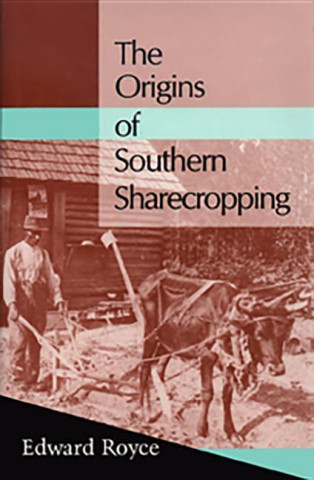 Könyv Origins of Southern Sharecropping Edward Cary Royce