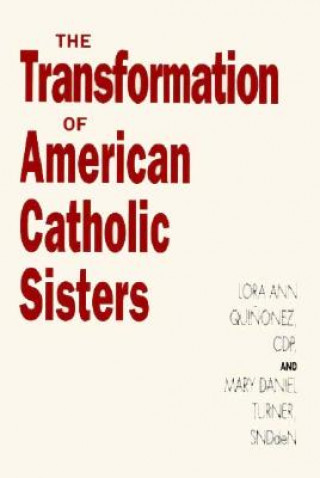 Könyv Transformation of American Catholic Sisters Lora Ann Quinonez