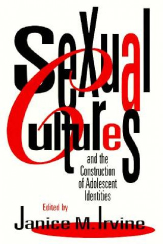 Knjiga Sexual Cultures and the Construction of Adolescent Identities Janice M. Irvine