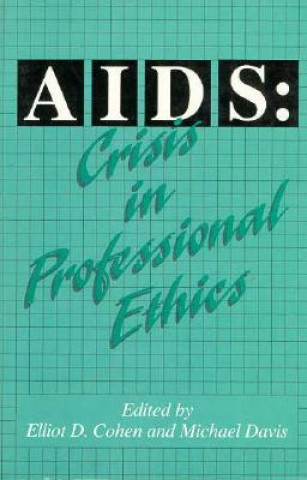 Könyv AIDS: Crisis in Professional Ethics Elliot D. Cohen