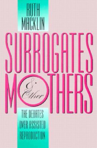 Kniha Surrogates and Other Mothers Ruth Macklin