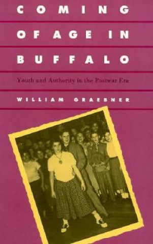 Kniha Coming of Age in Buffalo William Graebner